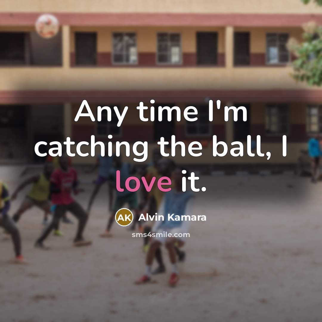 “Any time I'm catching the ball, I love it.…” quote by Alvin Kamara