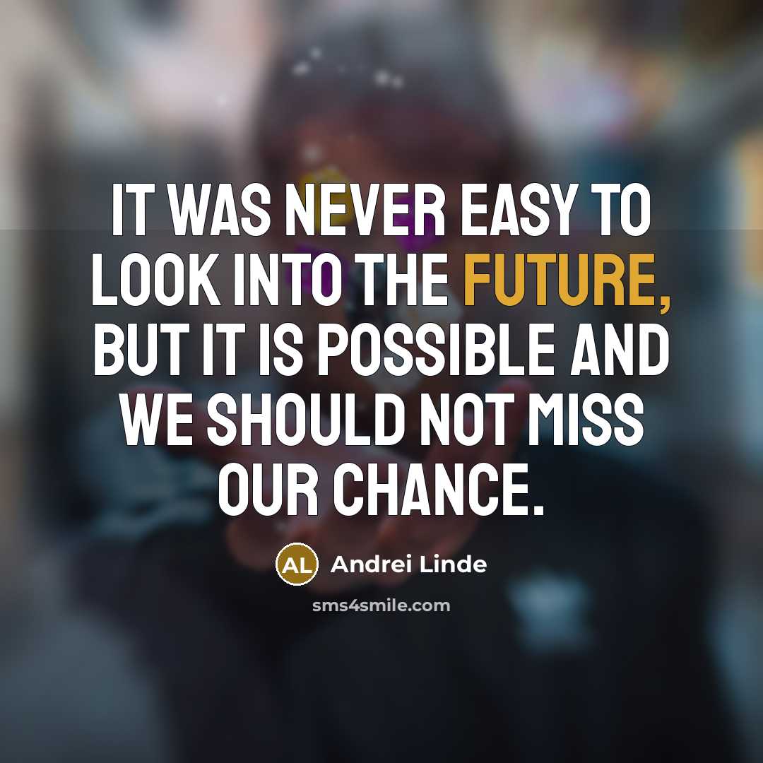 “It was never easy to look into the future, but…” quote by Andrei Linde
