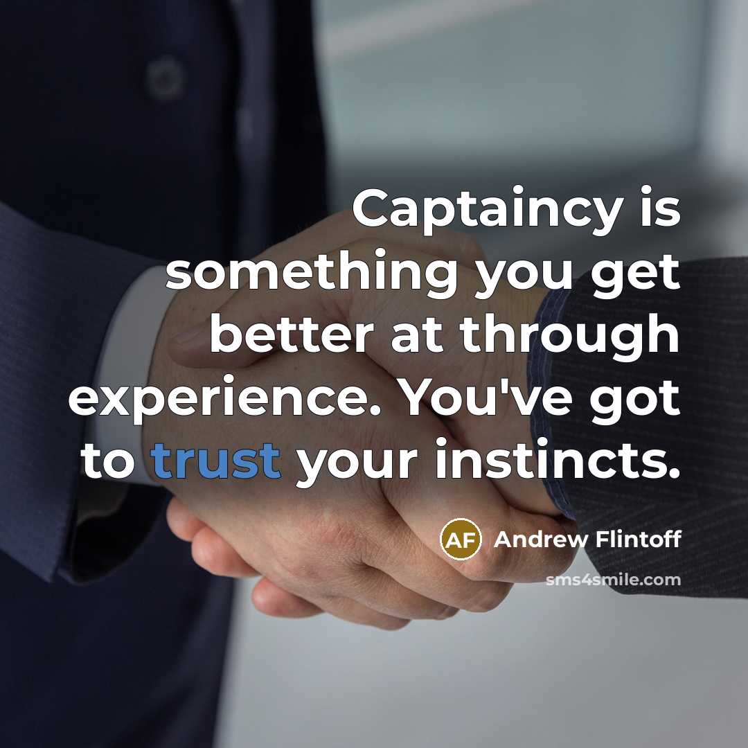 “Captaincy is something you get better at through experience. You've…” quote by Andrew Flintoff