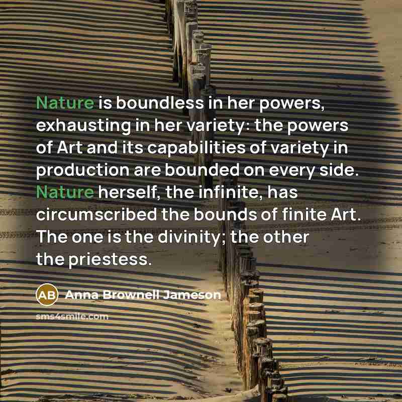 “Nature is boundless in her powers, exhausting in her variety:…” quote by Anna Brownell Jameson