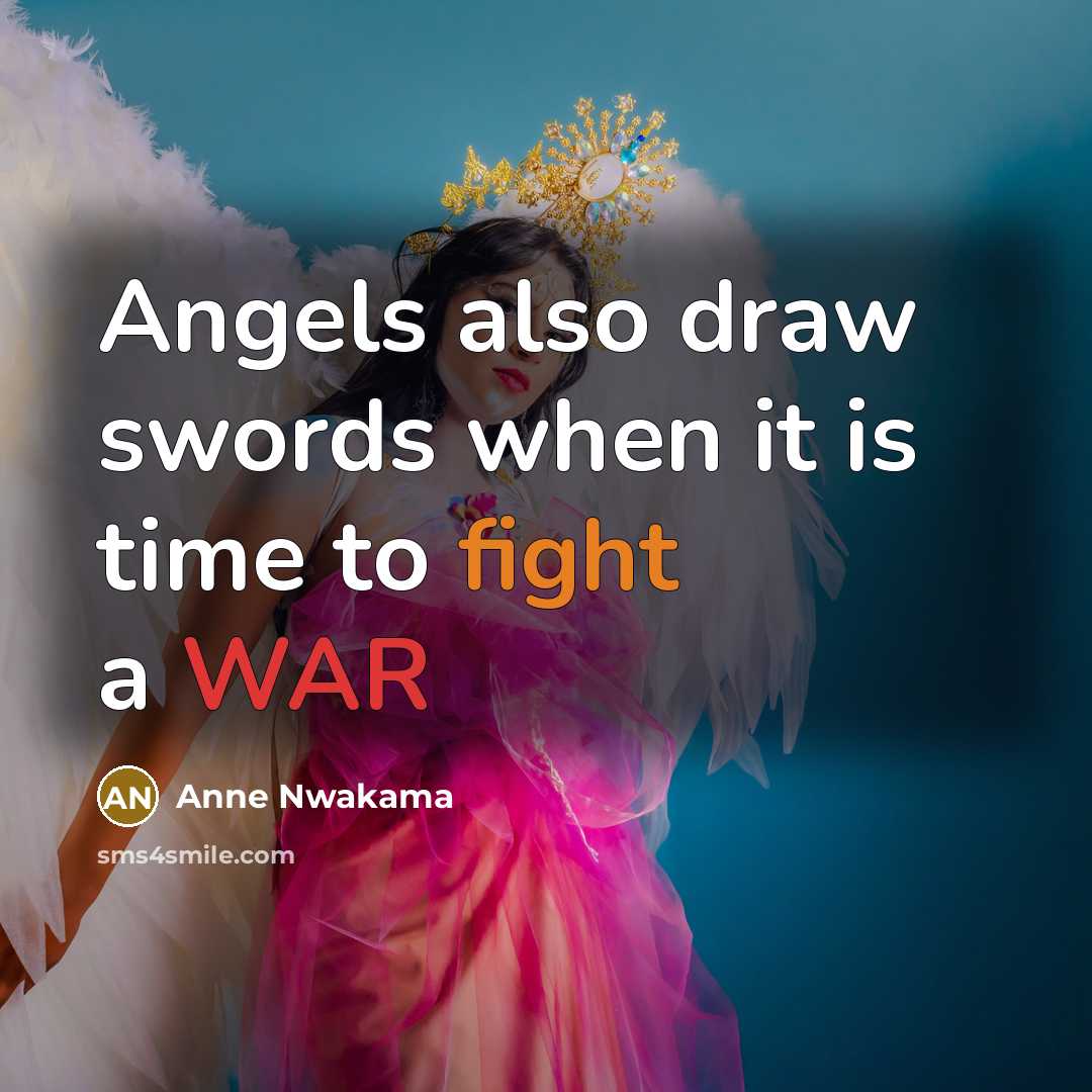 “Angels also draw swords when it is time to fight a WAR” quote by Anne Nwakama