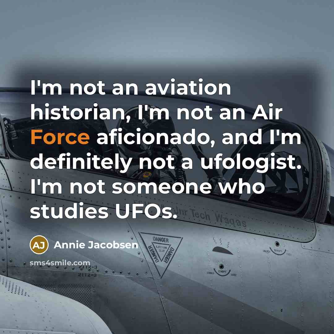 “I'm not an aviation historian, I'm not an Air Force…” quote by Annie Jacobsen