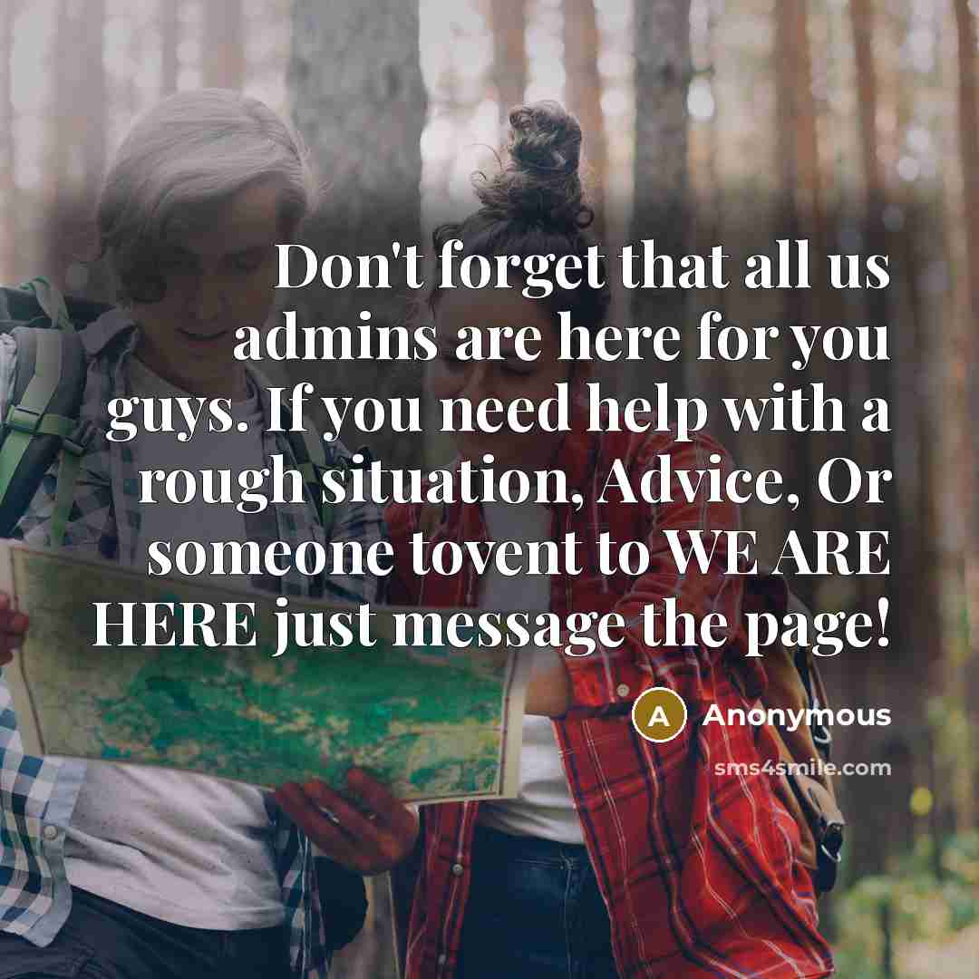 “Don't forget that all us admins are here for you…” quote by Anonymous
