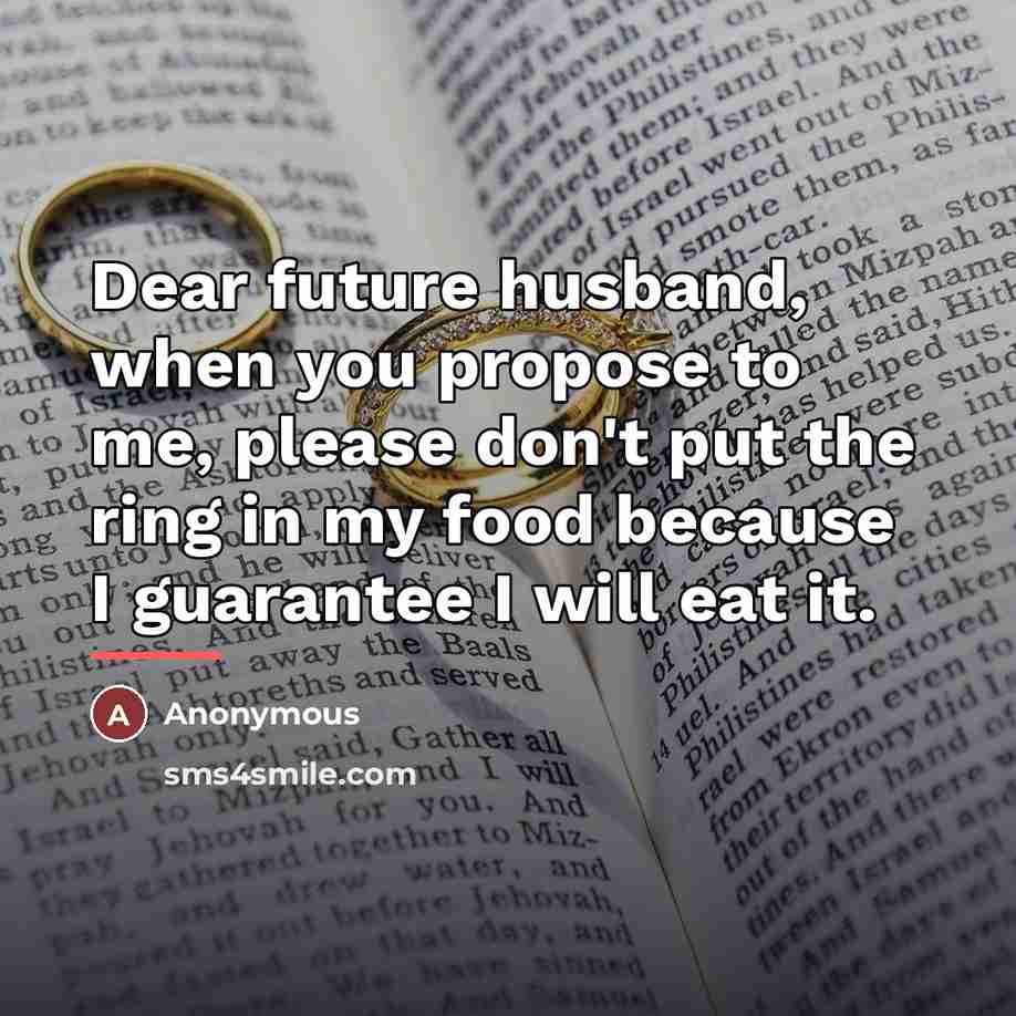 “Dear future husband, when you propose to me, please don't…” quote by Anonymous