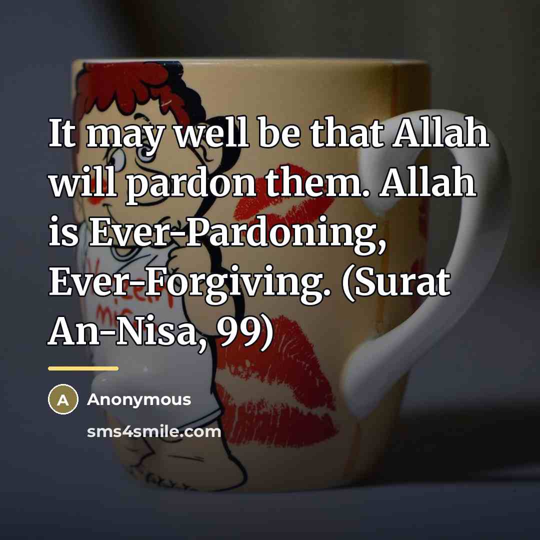 “It may well be that Allah will pardon them. Allah…” quote by Anonymous