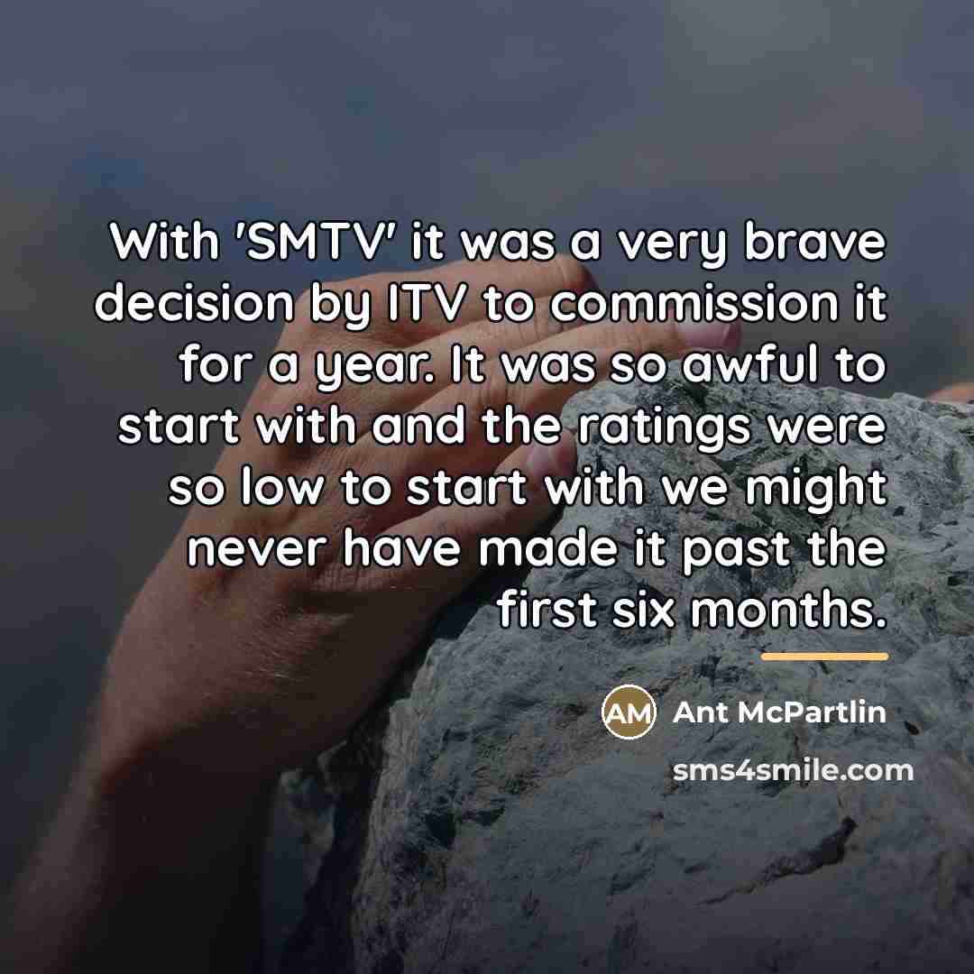 “With 'SMTV' it was a very brave decision by ITV…” quote by Ant McPartlin