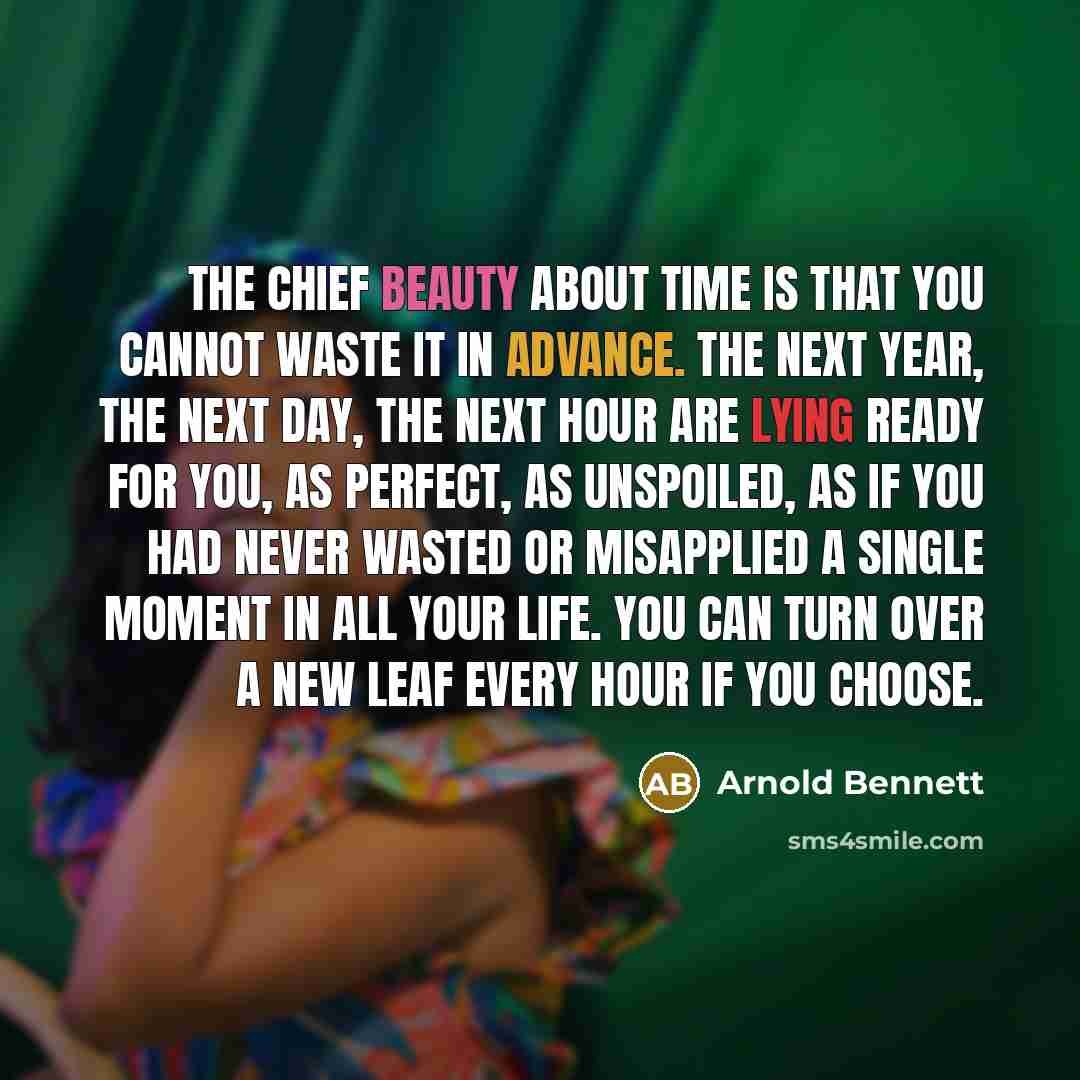 “The chief beauty about time is that you cannot waste…” quote by Arnold Bennett