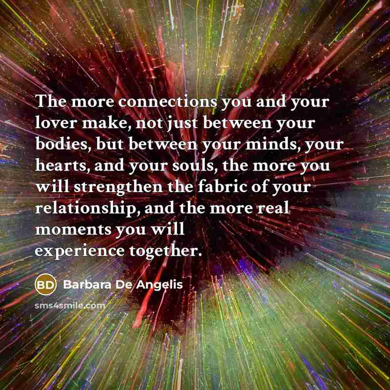 “The more connections you and your lover make, not just…” quote by Barbara De Angelis