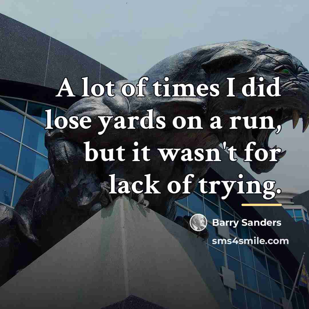 “A lot of times I did lose yards on a…” quote by Barry Sanders