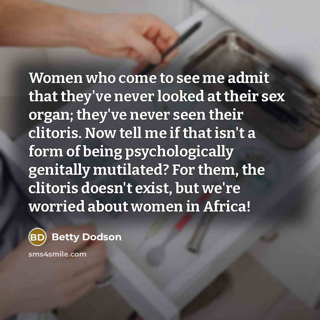 “Women who come to see me admit that they've never…” quote by Betty Dodson