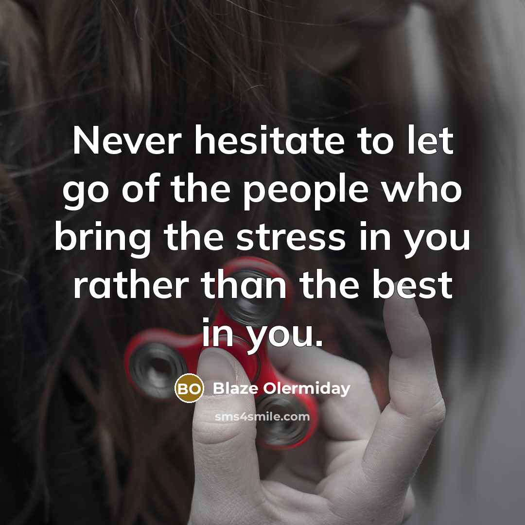 “Never hesitate to let go of the people who bring…” quote by Blaze Olermiday