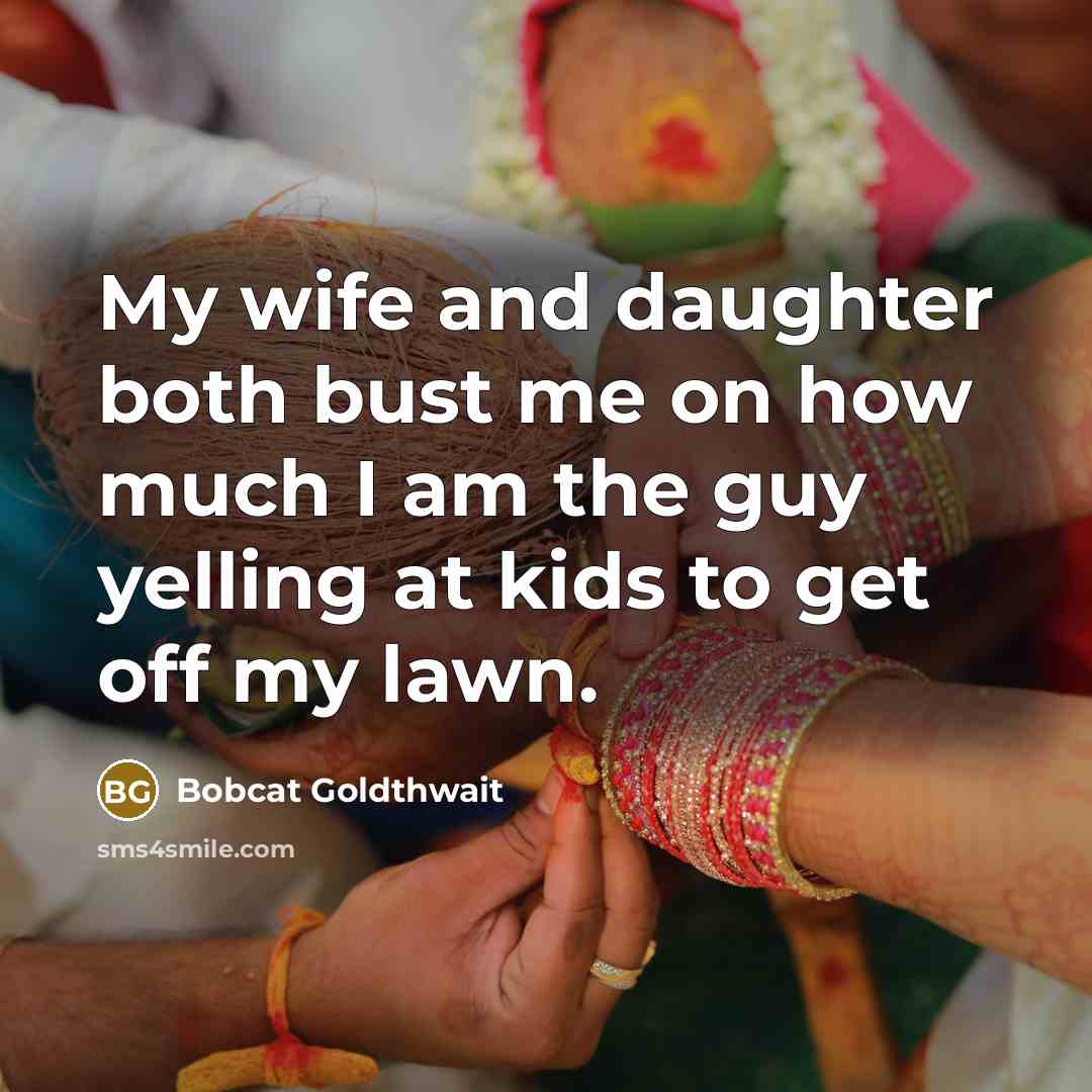 “My wife and daughter both bust me on how much…” quote by Bobcat Goldthwait