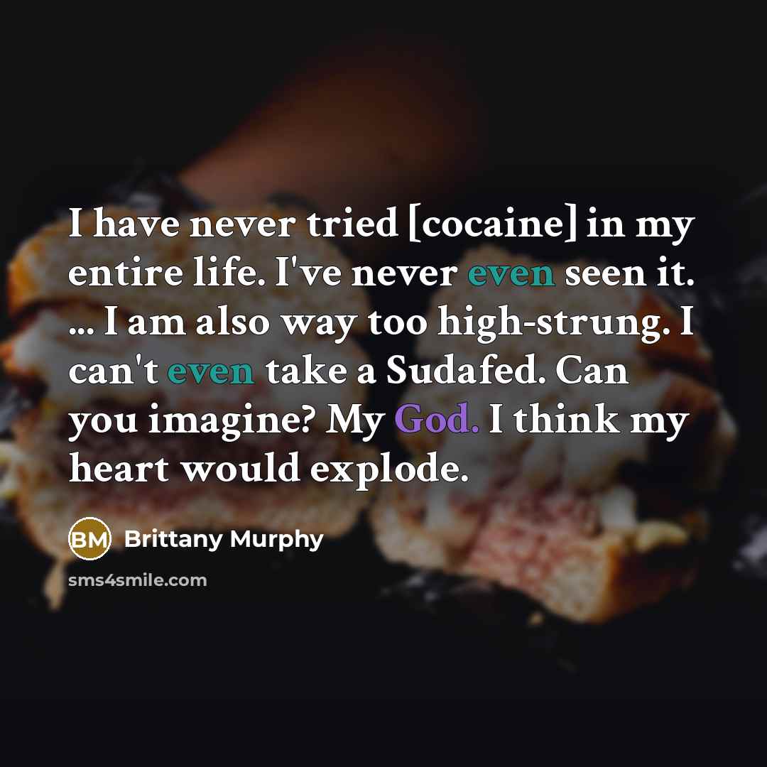 “I have never tried [cocaine] in my entire life. I've…” quote by Brittany Murphy
