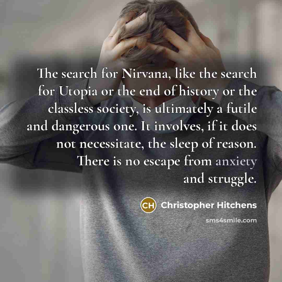 “The search for Nirvana, like the search for Utopia or…” quote by Christopher Hitchens