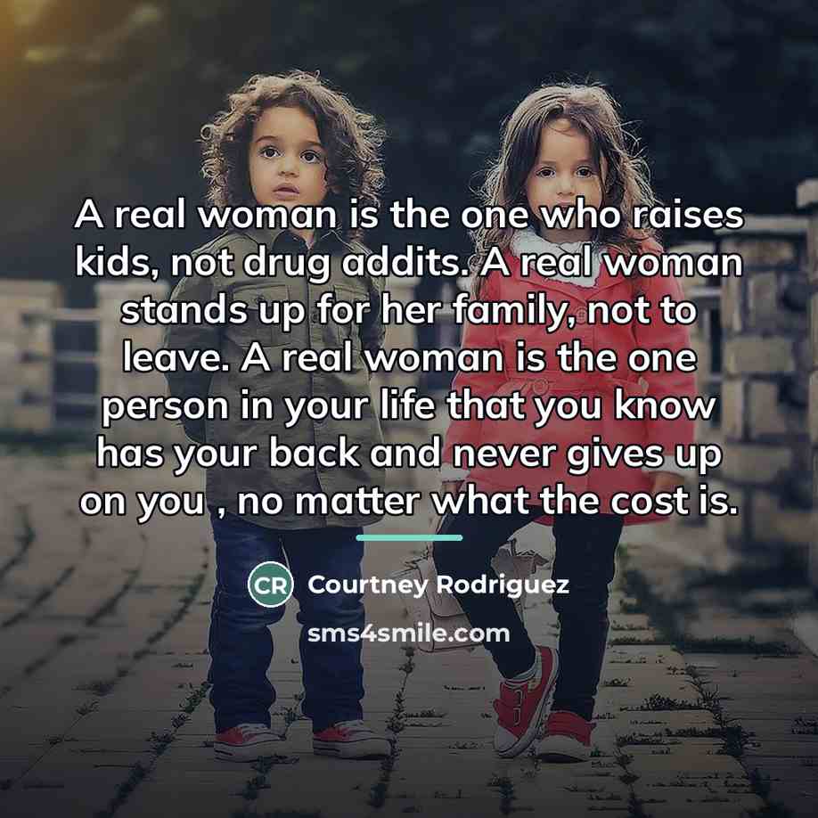 “A real woman is the one who raises kids, not…” quote by Courtney Rodriguez