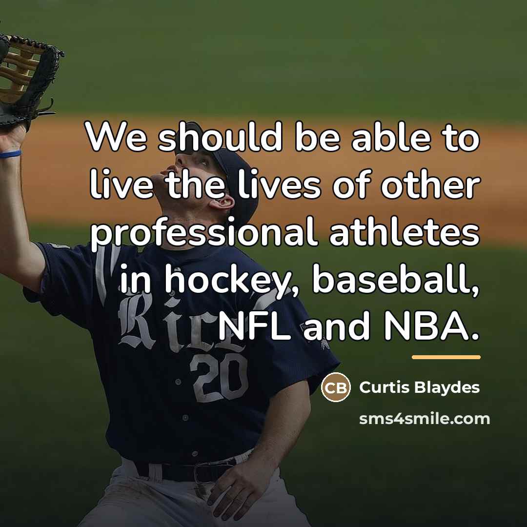 “We should be able to live the lives of other…” quote by Curtis Blaydes