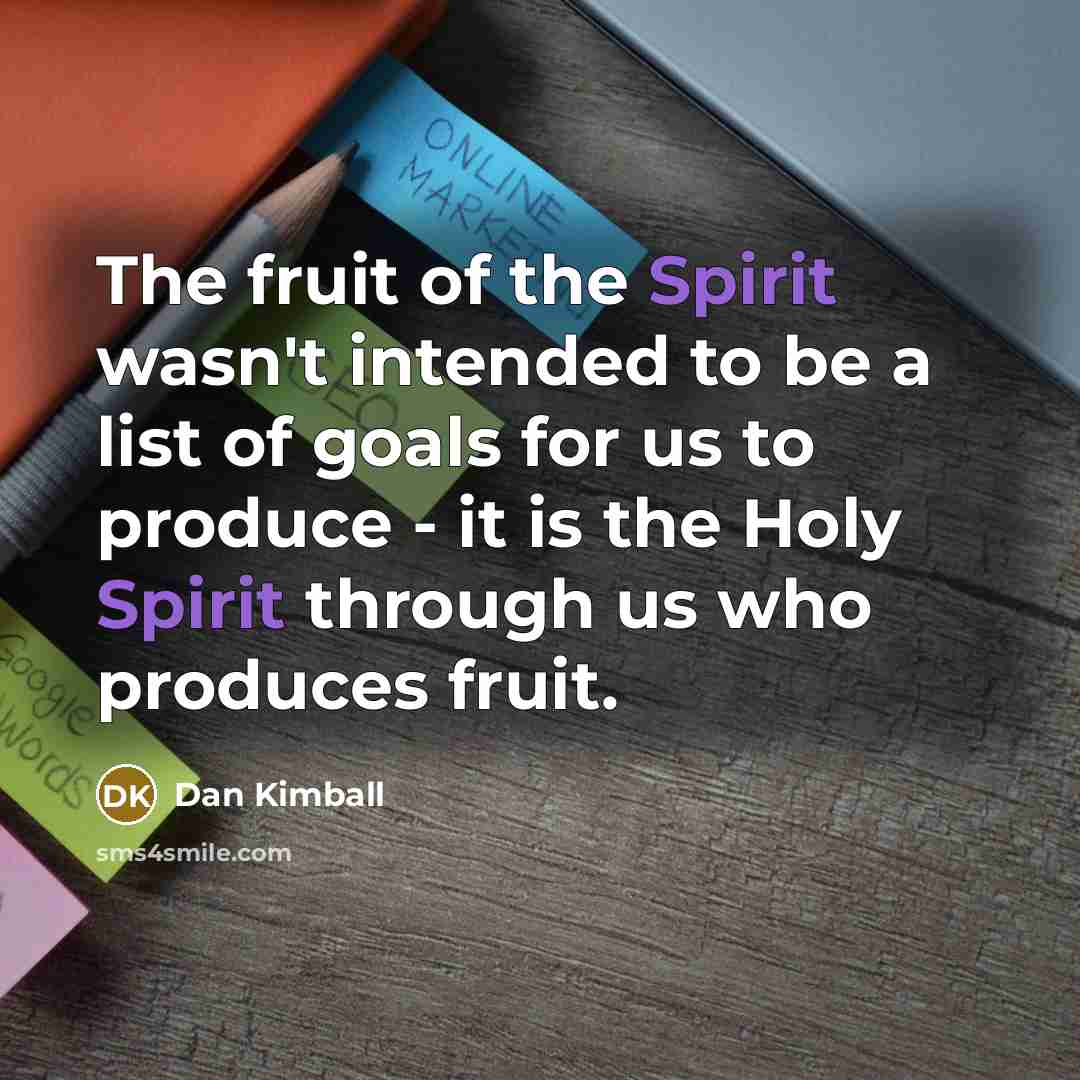 “The fruit of the Spirit wasn't intended to be a…” quote by Dan Kimball