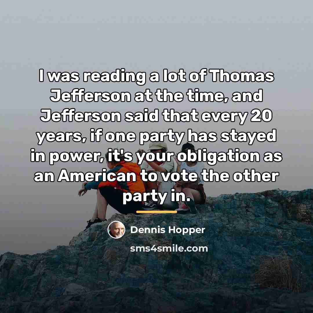 “I was reading a lot of Thomas Jefferson at the…” quote by Dennis Hopper