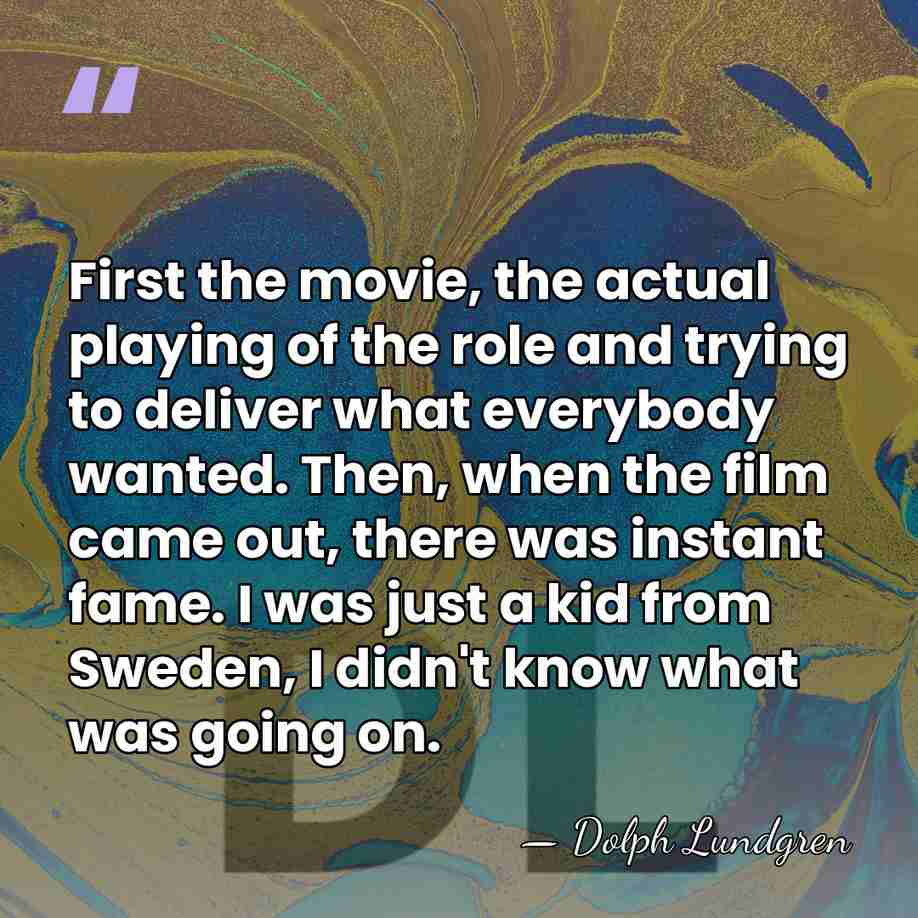 First the movie, the actual playing of the role and trying to&hellip; - Dolph Lundgren