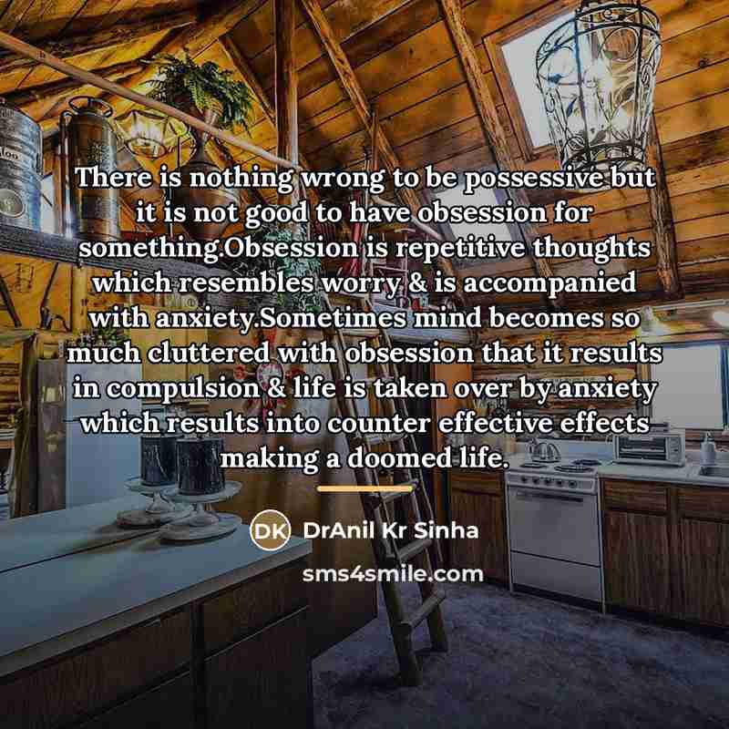 “There is nothing wrong to be possessive but it is…” quote by DrAnil Kr Sinha