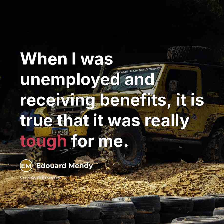 “When I was unemployed and receiving benefits, it is true…” quote by Edouard Mendy