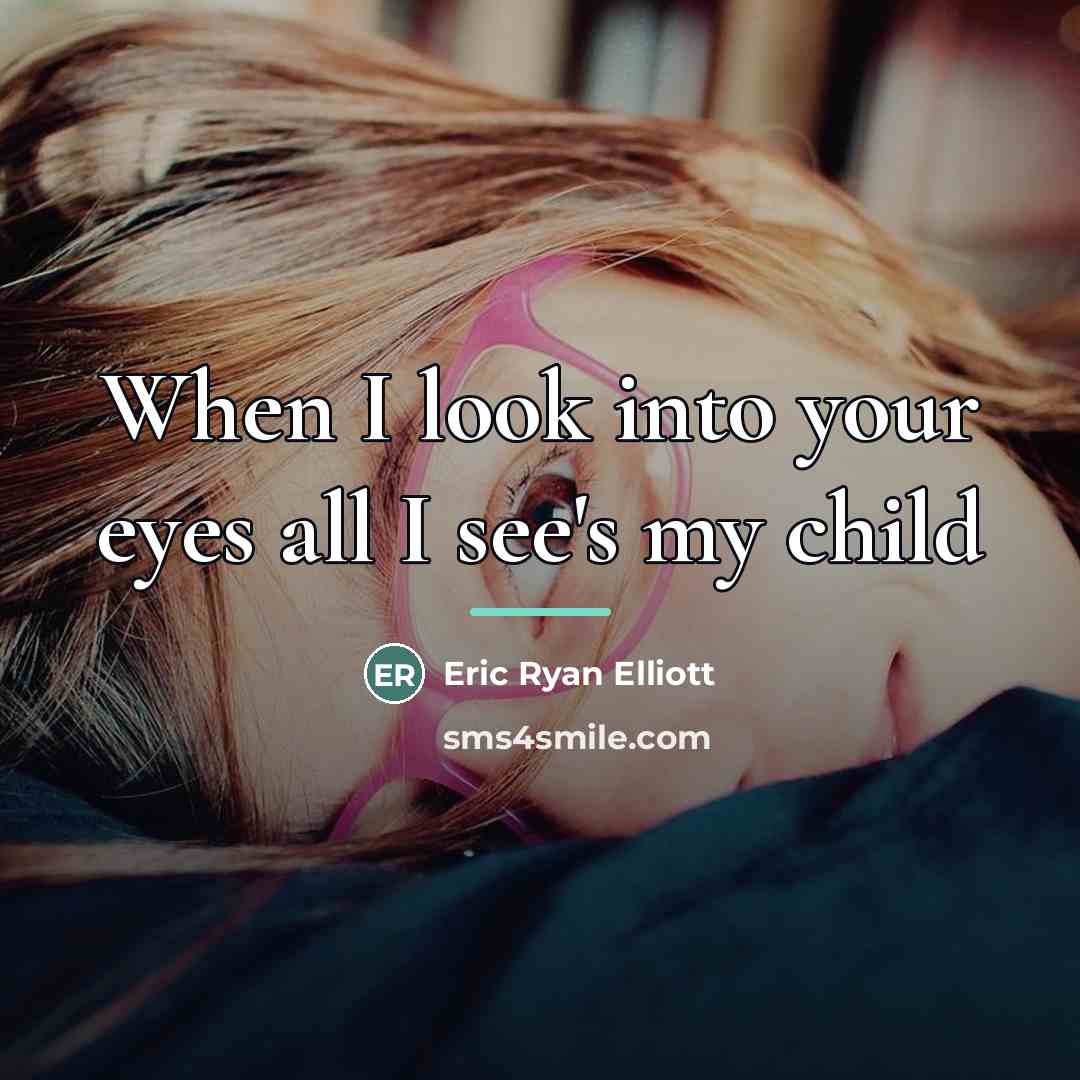 “When I look into your eyes all I see's my…” quote by Eric Ryan Elliott