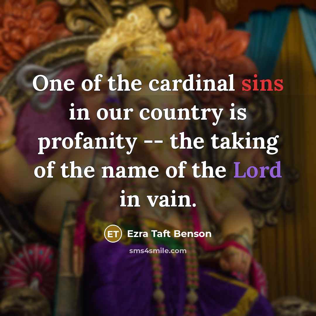 “One of the cardinal sins in our country is profanity…” quote by Ezra Taft Benson