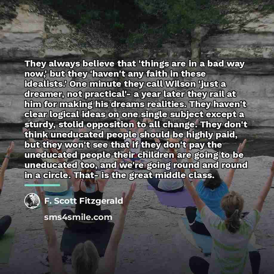 “They always believe that 'things are in a bad way…” quote by F. Scott Fitzgerald