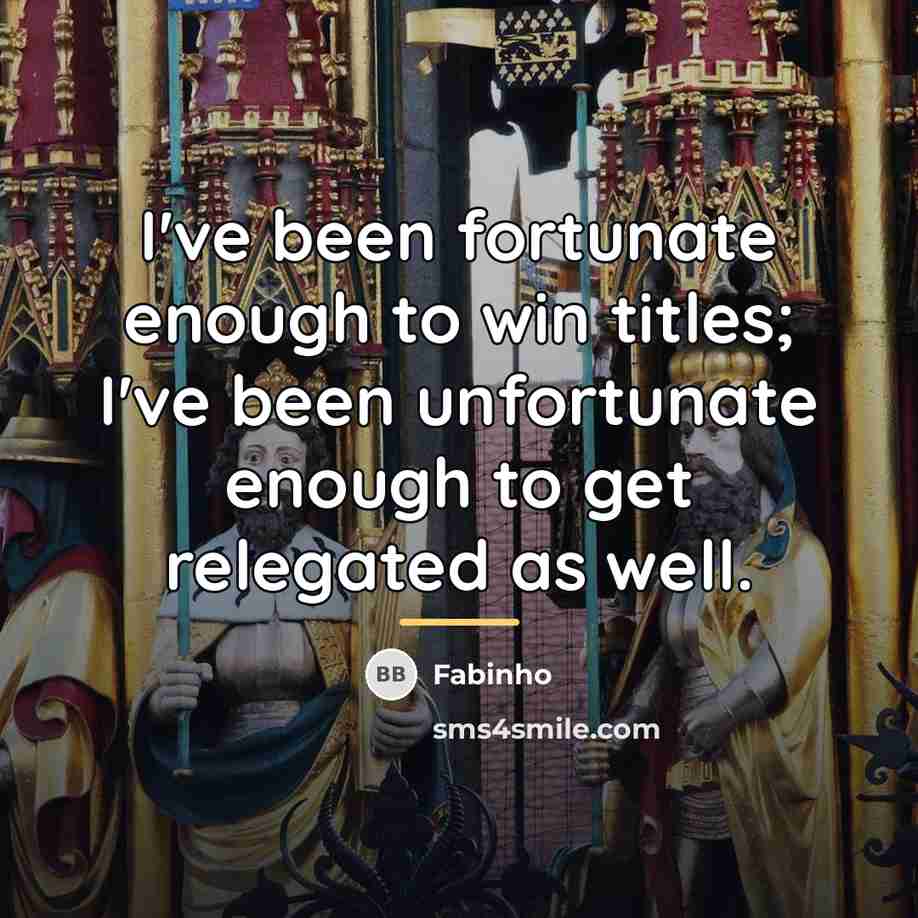 “I've been fortunate enough to win titles; I've been unfortunate…” quote by Fabinho