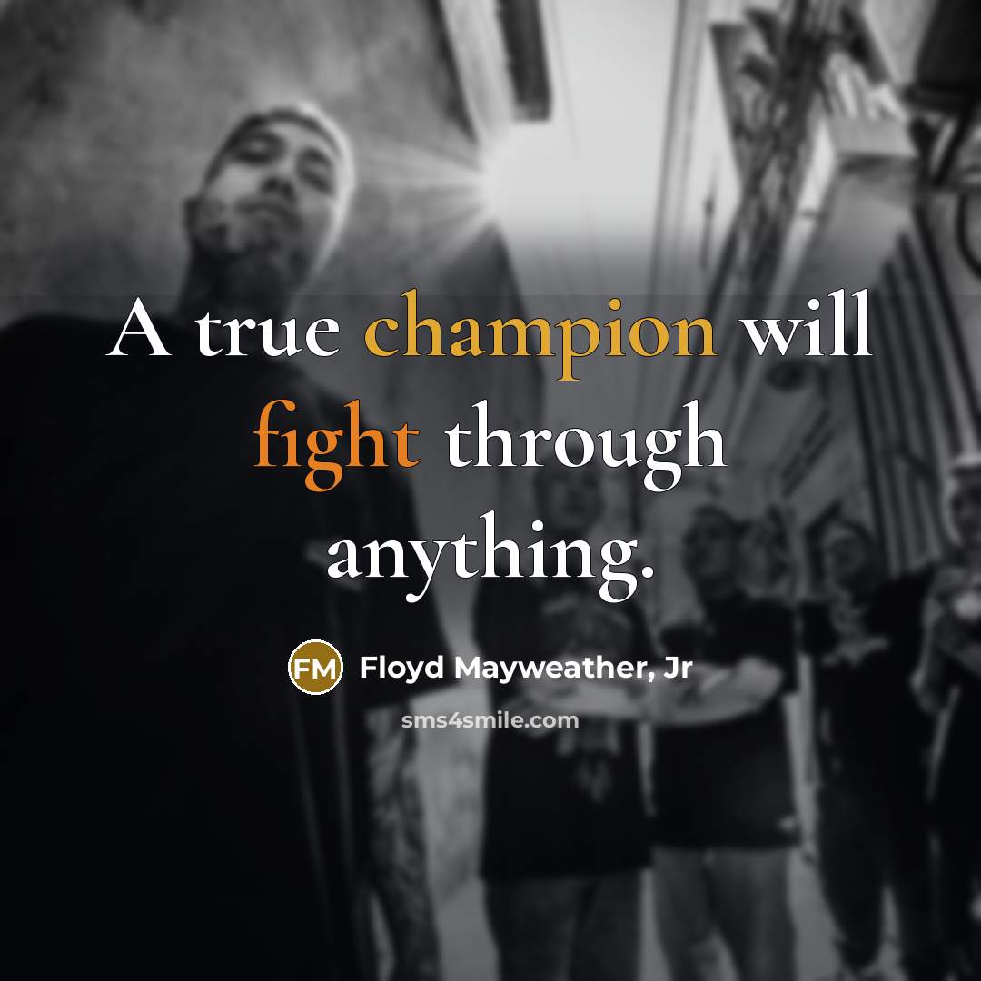 “A true champion will fight through anything.…” quote by Floyd Mayweather, Jr