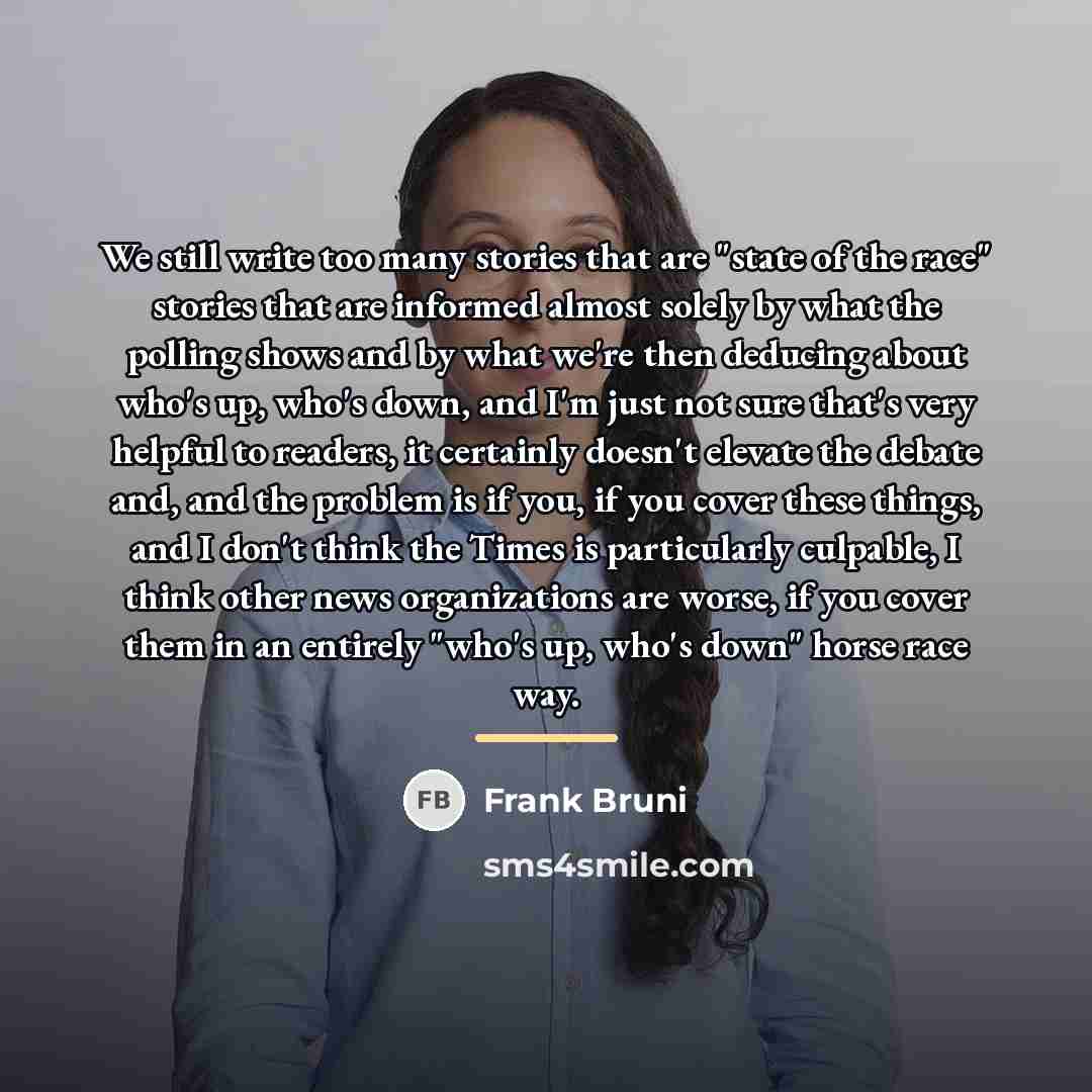 “We still write too many stories that are "state of…” quote by Frank Bruni