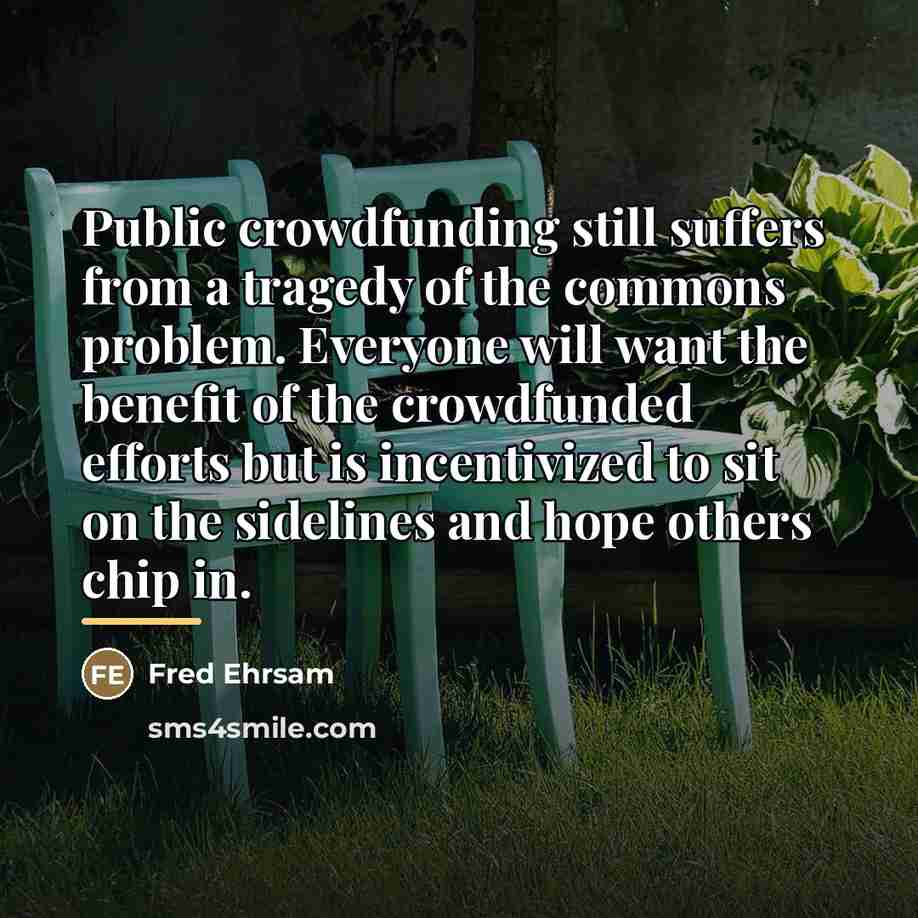 “Public crowdfunding still suffers from a tragedy of the commons…” quote by Fred Ehrsam