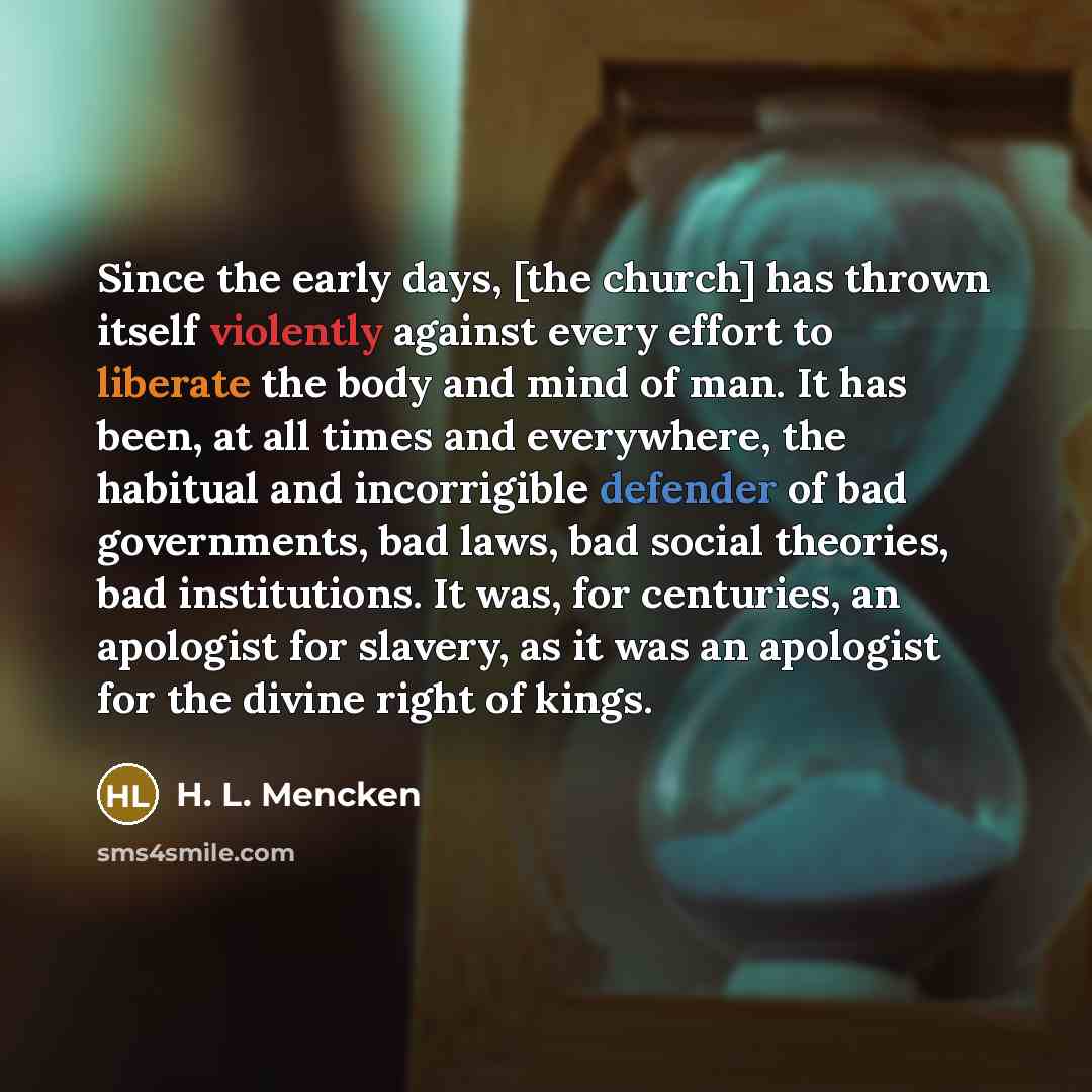 “Since the early days, [the church] has thrown itself violently…” quote by H. L. Mencken
