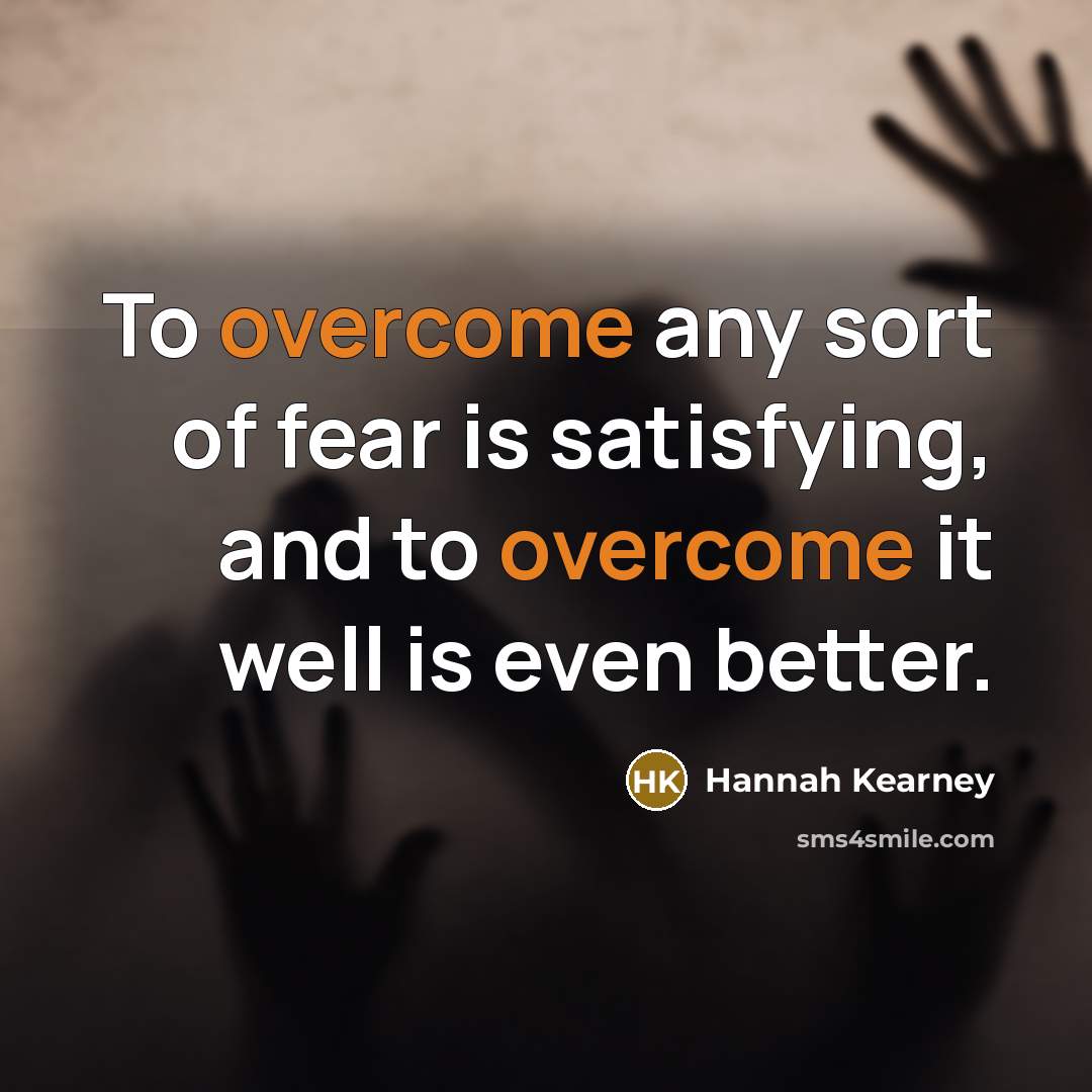“To overcome any sort of fear is satisfying, and to…” quote by Hannah Kearney