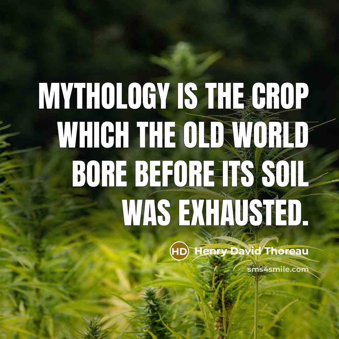 “Mythology is the crop which the Old World bore before…” quote by Henry David Thoreau