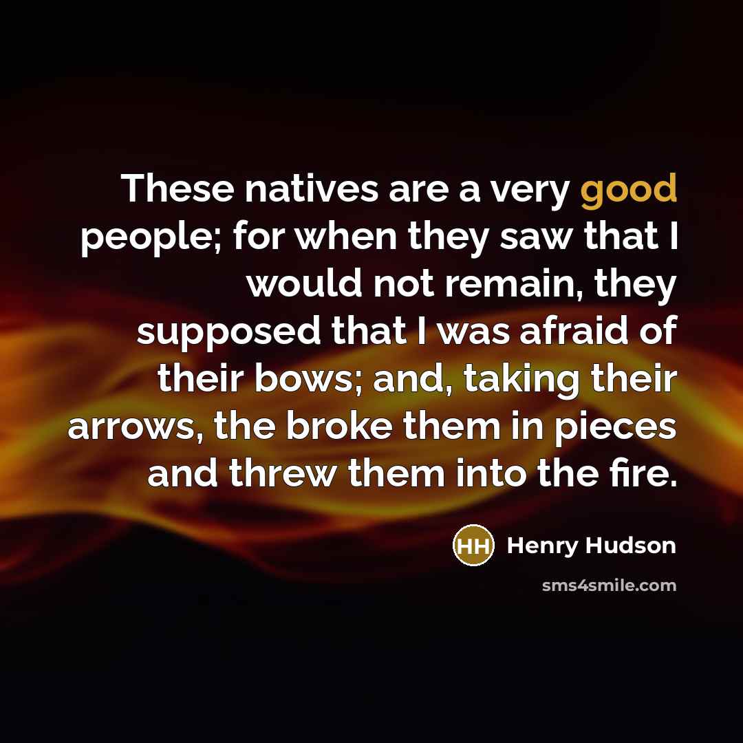 “These natives are a very good people; for when they…” quote by Henry Hudson