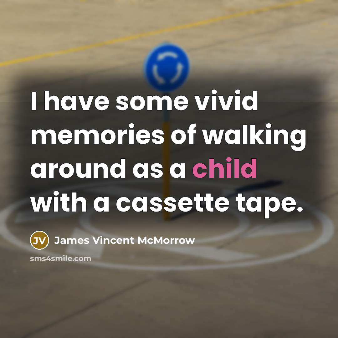 “I have some vivid memories of walking around as a…” quote by James Vincent McMorrow