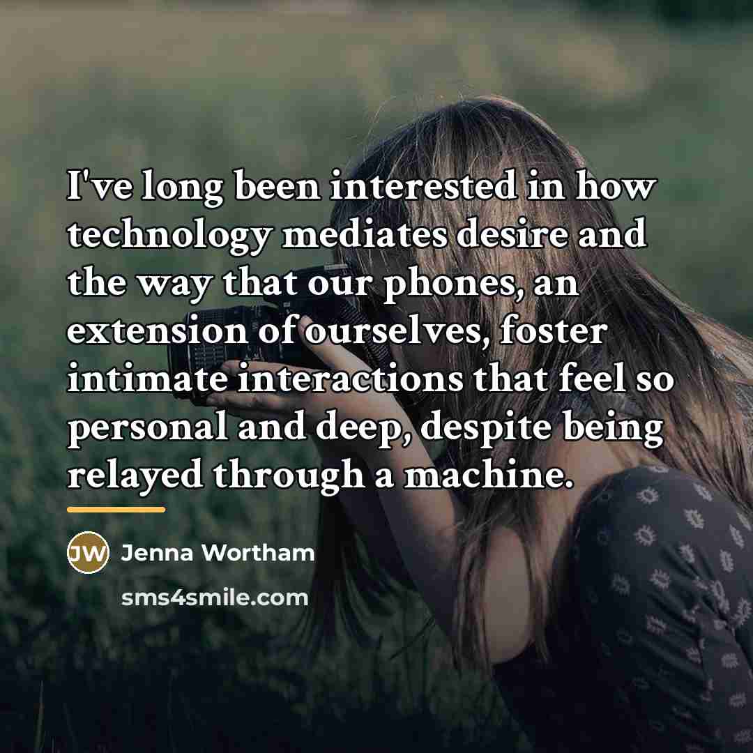 “I've long been interested in how technology mediates desire and…” quote by Jenna Wortham
