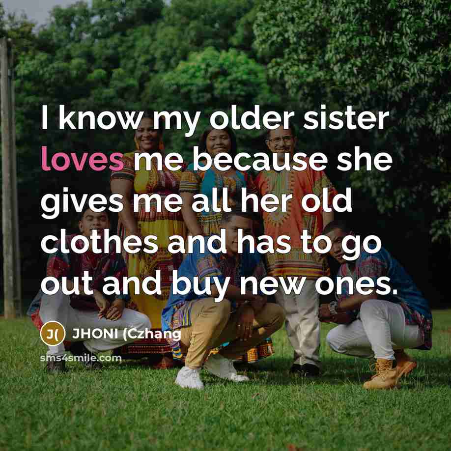 “I know my older sister loves me because she gives…” quote by JHONI (Czhang