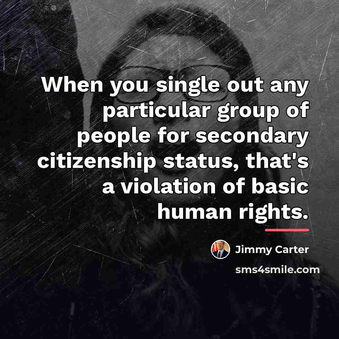 “When you single out any particular group of people for…” quote by Jimmy Carter