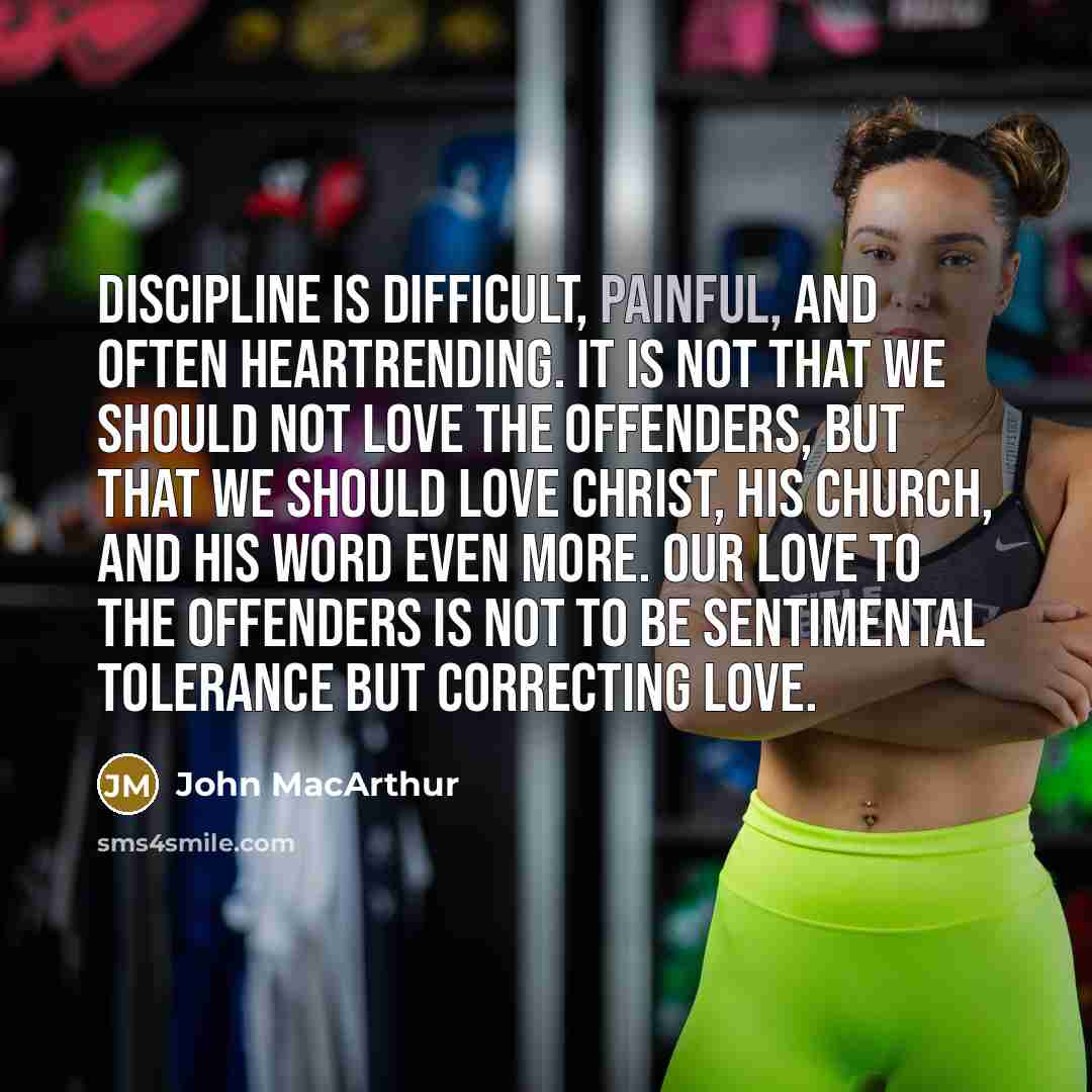 “Discipline is difficult, painful, and often heartrending. It is not…” quote by John Macarthur