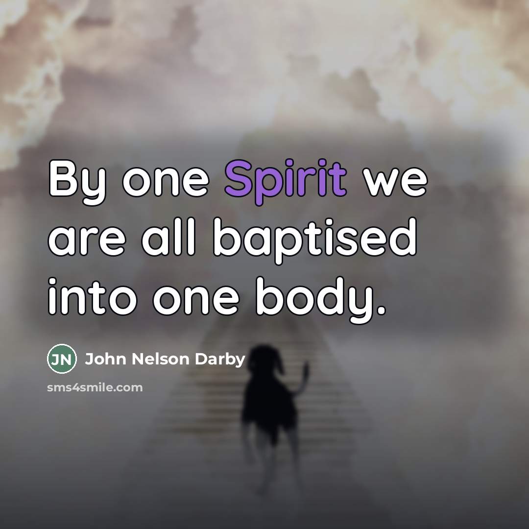 “By one Spirit we are all baptised into one body.…” quote by John Nelson Darby