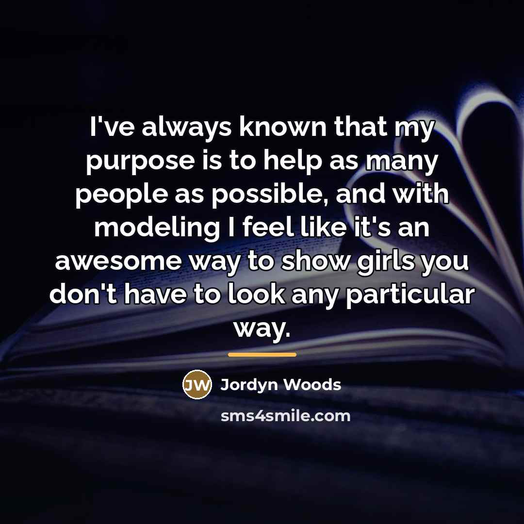 “I've always known that my purpose is to help as…” quote by Jordyn Woods