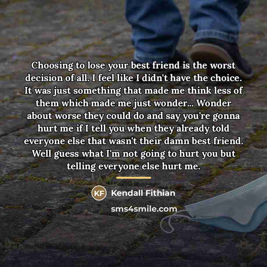 “Choosing to lose your best friend is the worst decision…” quote by Kendall Fithian