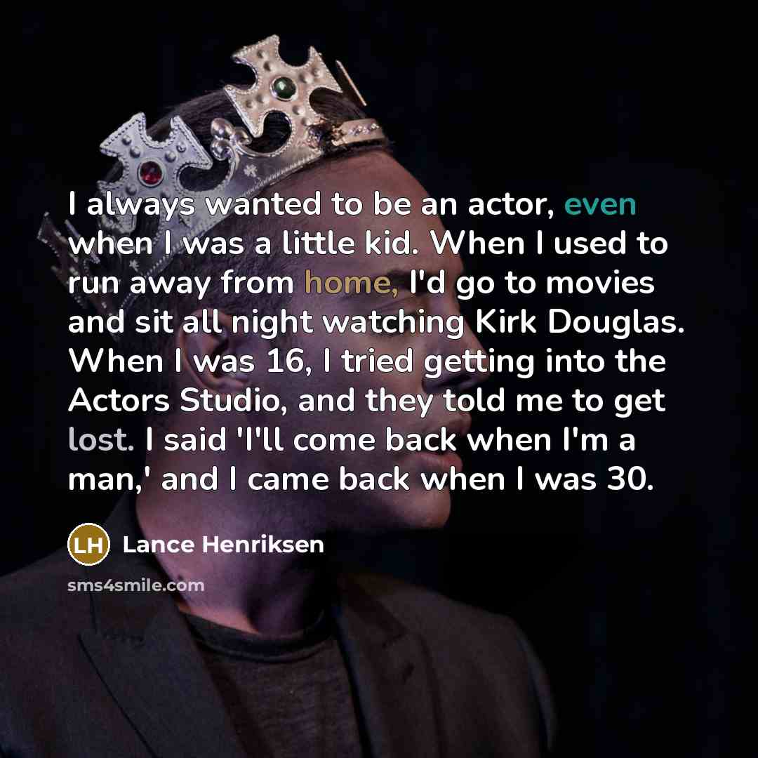 “I always wanted to be an actor, even when I…” quote by Lance Henriksen