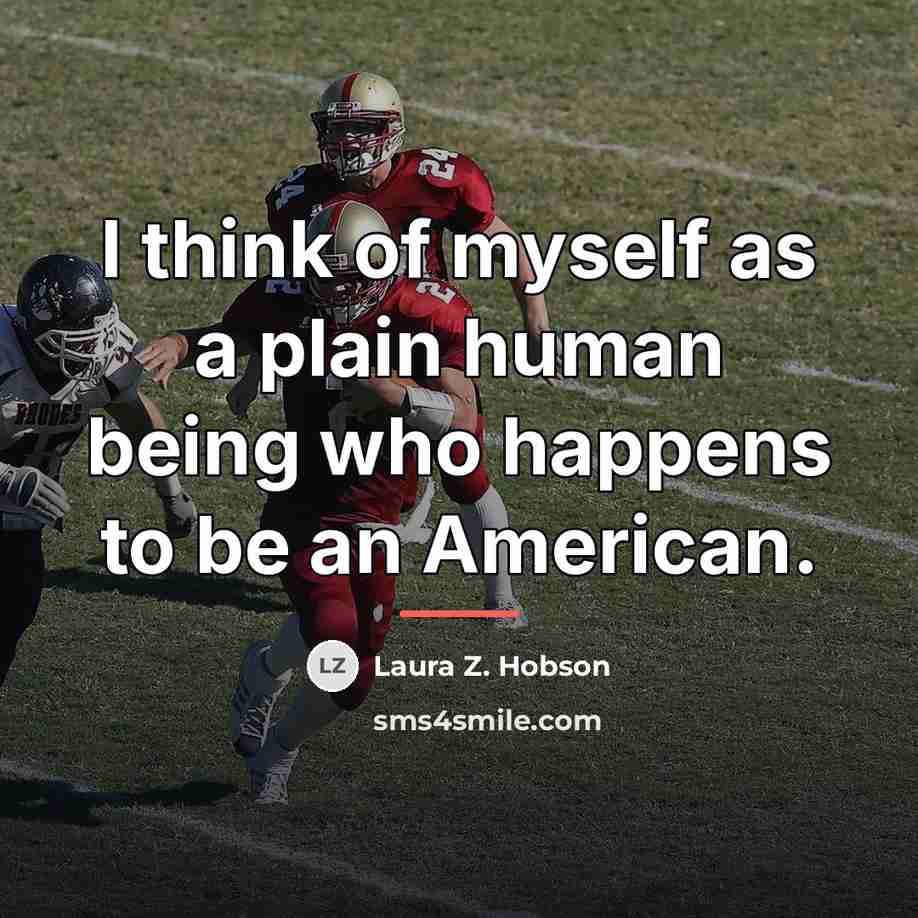 “I think of myself as a plain human being who…” quote by Laura Z. Hobson