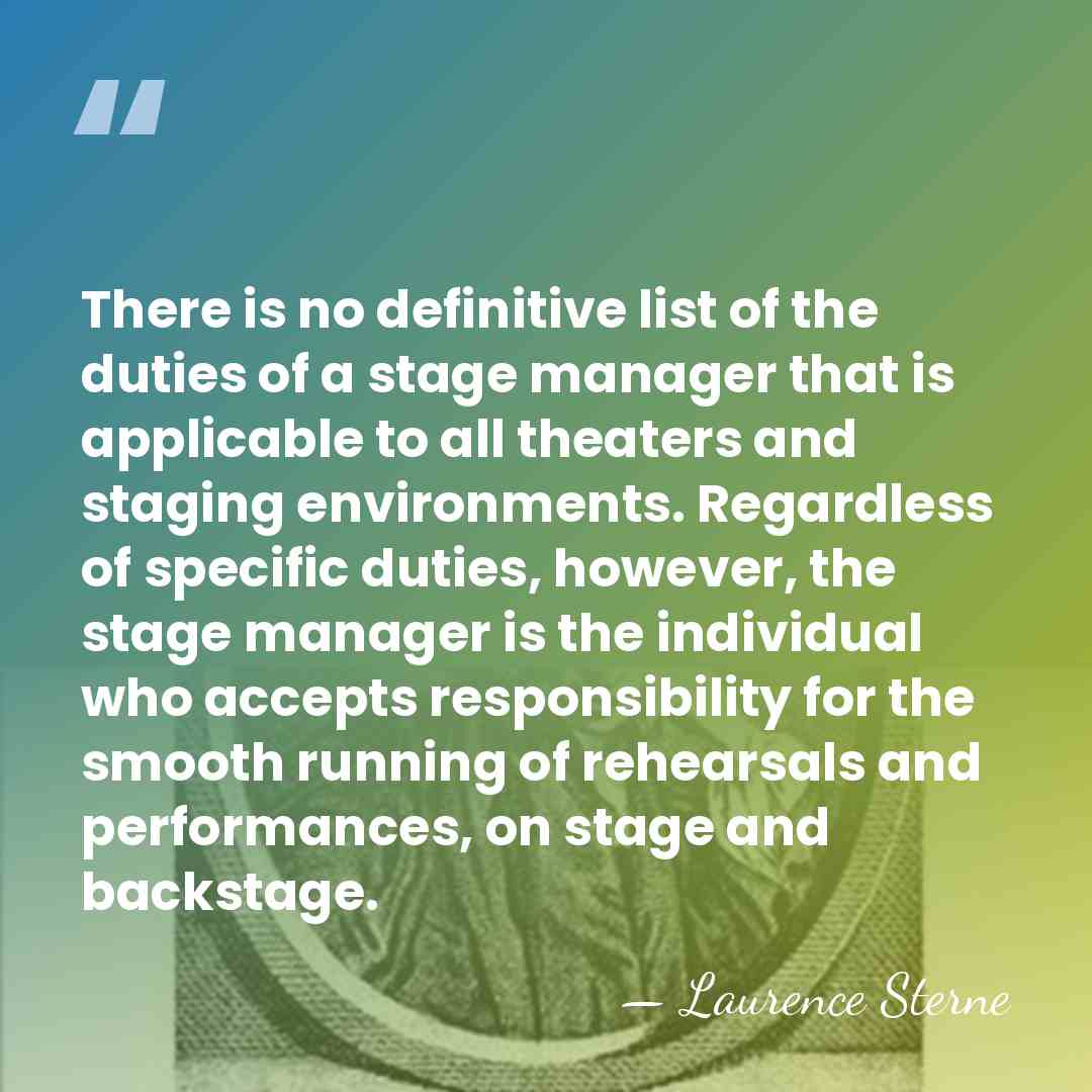 There is no definitive list of the duties of a stage manager&hellip; - Laurence Sterne