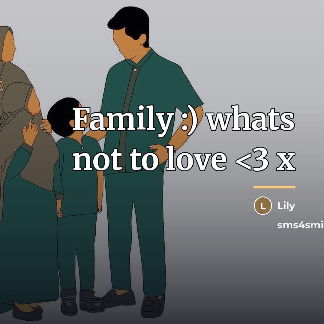 “Family :) whats not to love…” quote by Lily