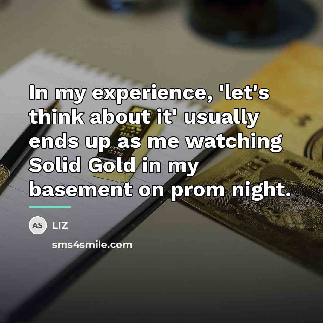 “In my experience, 'let's think about it' usually ends up…” quote by LIZ