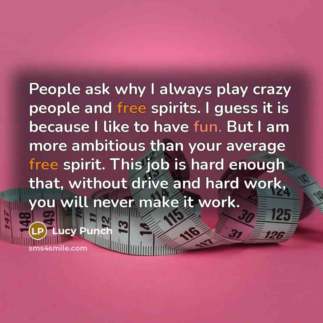 “People ask why I always play crazy people and free…” quote by Lucy Punch